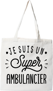 Tote bag coton recyclé je suis un super ambulancier