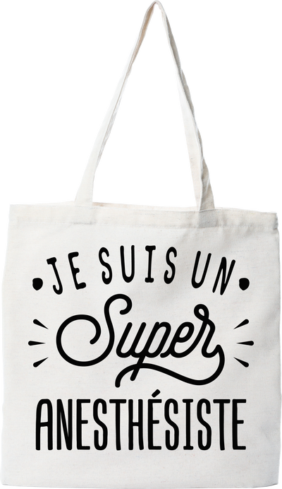 Tote bag coton recyclé je suis un super anesthésiste