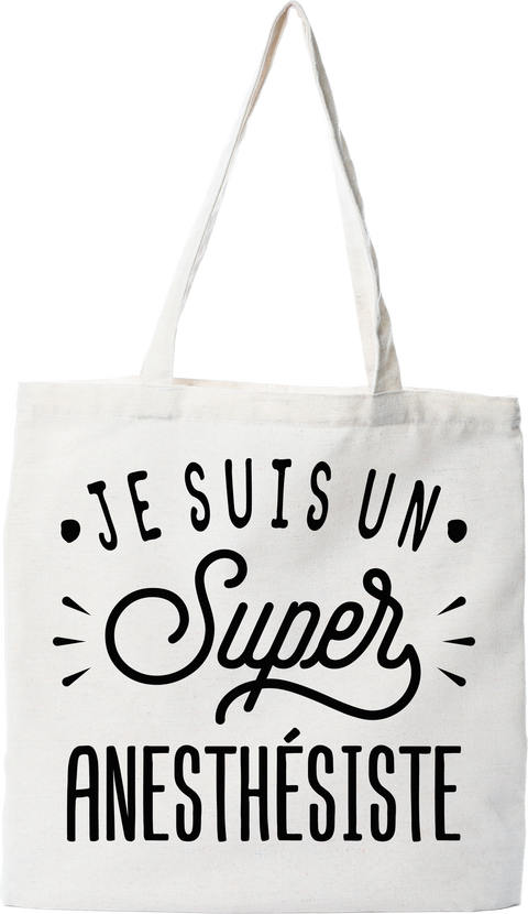 Tote bag coton recyclé je suis un super anesthésiste