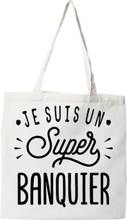 Tote bag coton recyclé je suis un super banquier