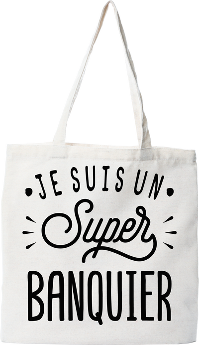 Tote bag coton recyclé je suis un super banquier