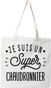 Tote bag coton recyclé je suis un super chaudronnier