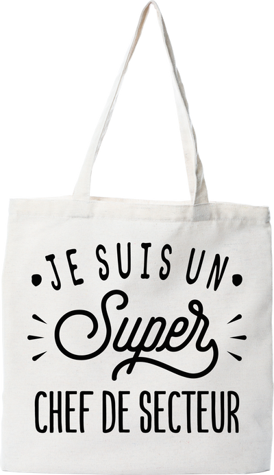 Tote bag coton recyclé je suis un super chef de secteur