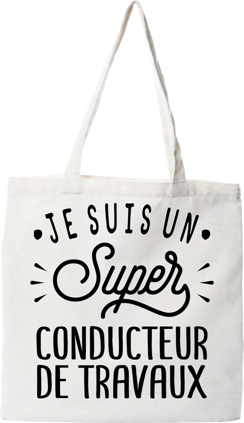 Tote bag coton recyclé je suis un super conducteur de travaux