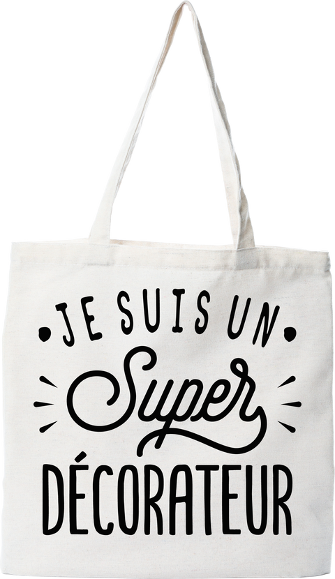 Tote bag coton recyclé je suis un super décorateur