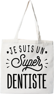 Tote bag coton recyclé je suis un super dentiste