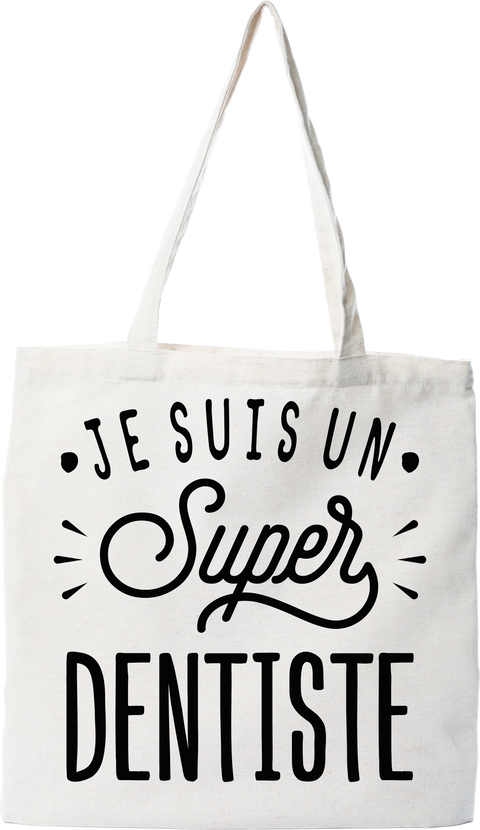 Tote bag coton recyclé je suis un super dentiste
