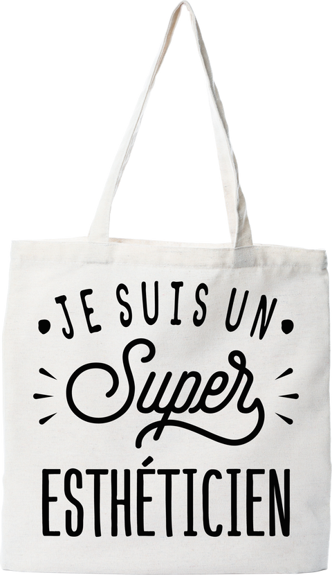 Tote bag coton recyclé je suis un super esthéticien