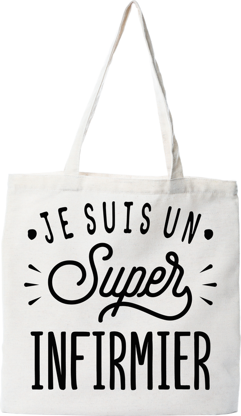 Tote bag coton recyclé je suis un super infirmier