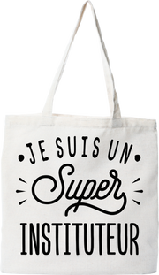 Tote bag coton recyclé je suis un super instituteur
