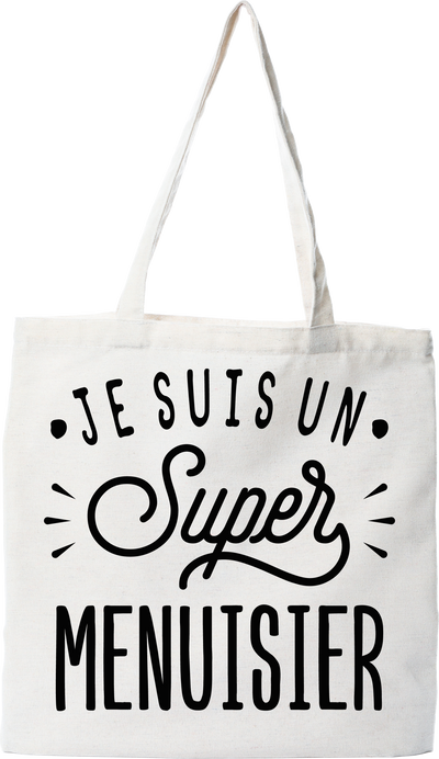 Tote bag coton recyclé je suis un super menuisier