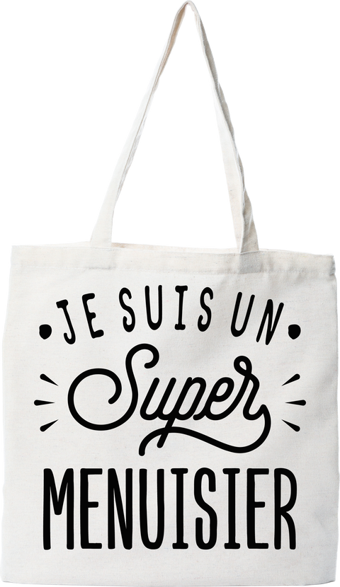 Tote bag coton recyclé je suis un super menuisier
