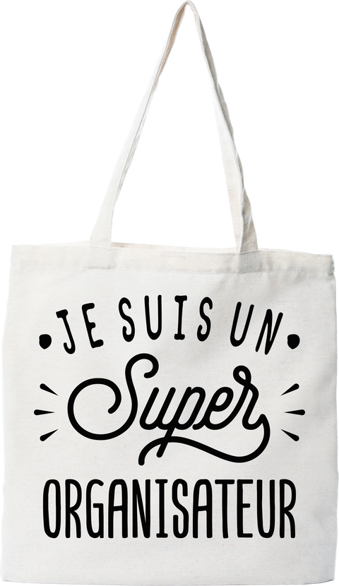 Tote bag coton recyclé je suis un super organisateur
