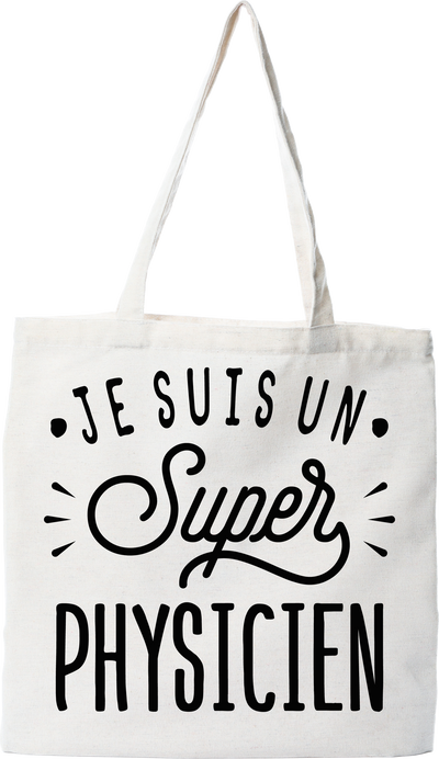Tote bag coton recyclé je suis un super physicien