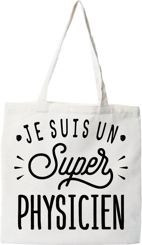 Tote bag coton recyclé je suis un super physicien