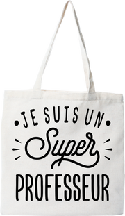 Tote bag coton recyclé je suis un super professeur