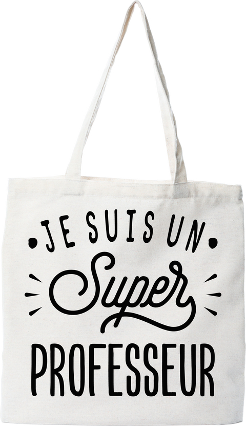 Tote bag coton recyclé je suis un super professeur