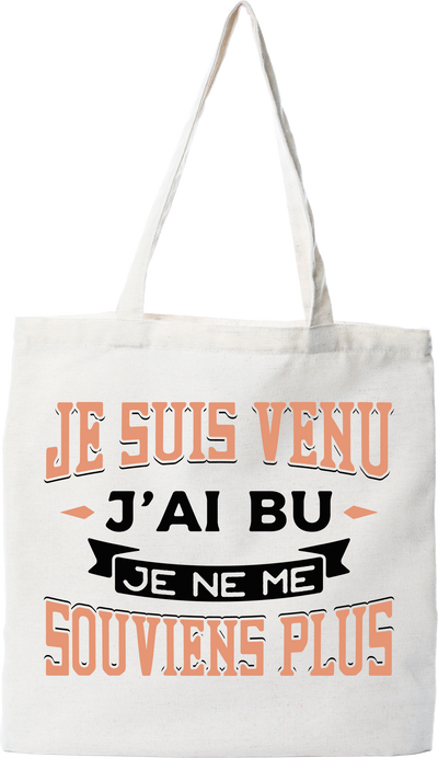 Tote bag coton recyclé je suis venu j'ai bu