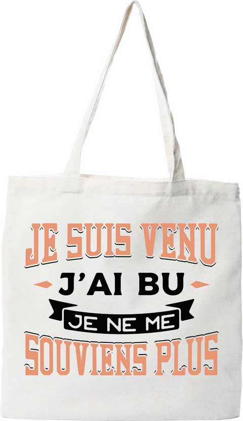 Tote bag coton recyclé je suis venu j'ai bu