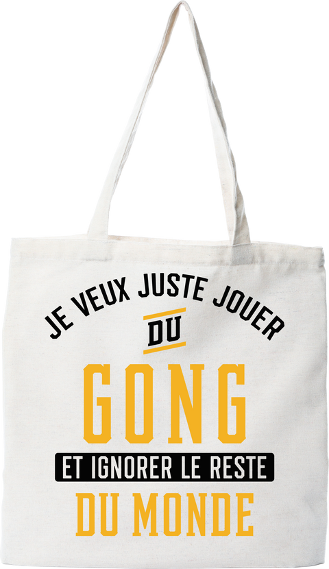 Tote bag coton recyclé jouer du gong et ignorer le monde