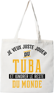 Tote bag coton recyclé jouer du tuba et ignorer le monde