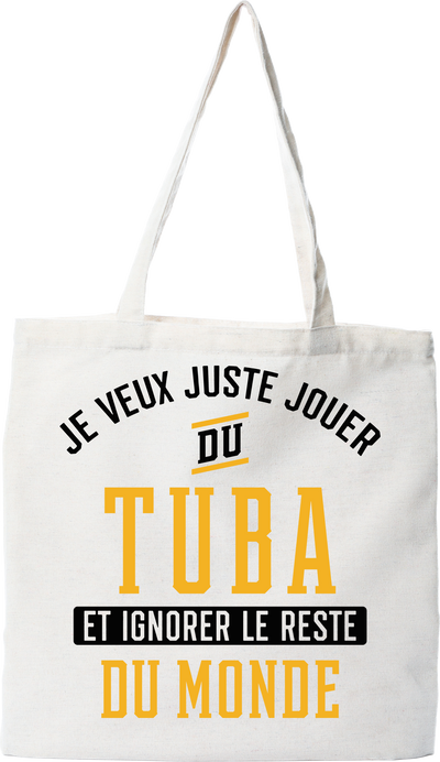 Tote bag coton recyclé jouer du tuba et ignorer le monde