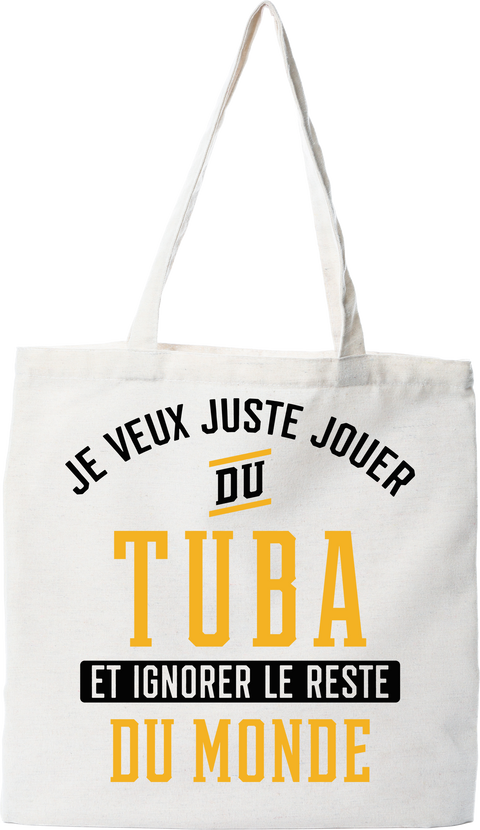 Tote bag coton recyclé jouer du tuba et ignorer le monde