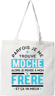 Tote bag coton recyclé parfois je me trouve moche frère