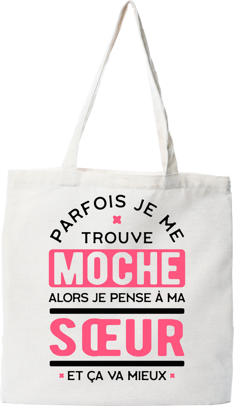 Tote bag coton recyclé parfois je me trouve moche soeur