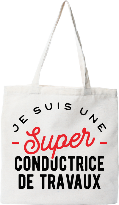 Tote bag coton recyclé une super conductrice de travaux