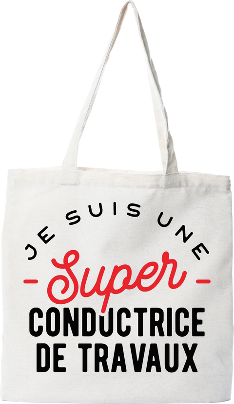 Tote bag coton recyclé une super conductrice de travaux