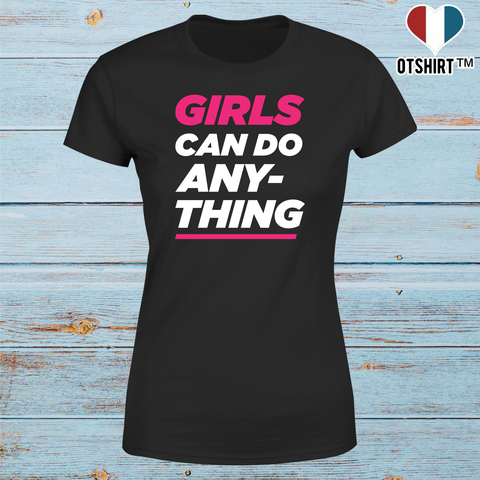 T shirt femme girls can do anything