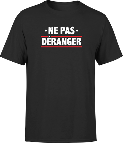 T shirt homme ne me déranger pas