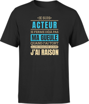 T shirt homme j ai raison je suis acteur