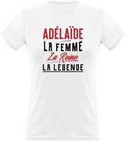 T shirt femme adélaïde la femme la reine la légende