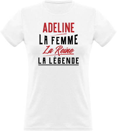 T shirt femme adeline la femme la reine la légende