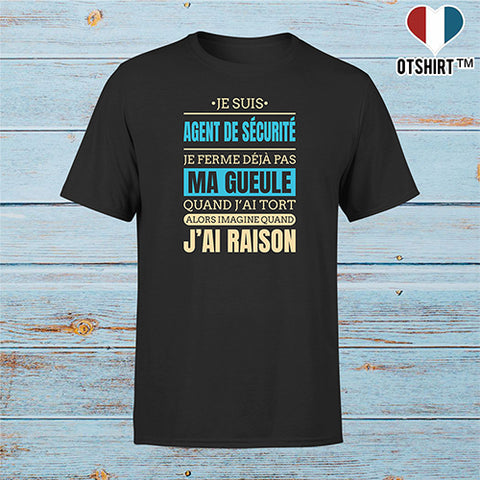 T shirt homme j ai raison je suis agent de securite