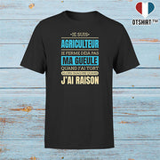 T shirt homme j ai raison je suis agriculteur