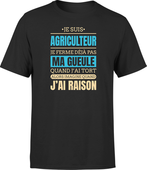 T shirt homme j ai raison je suis agriculteur