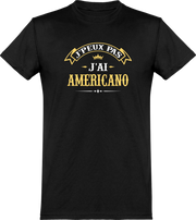 T shirt homme j'peux pas j'ai americano