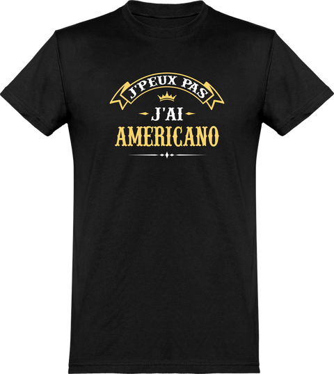  T shirt homme j'peux pas j'ai americano