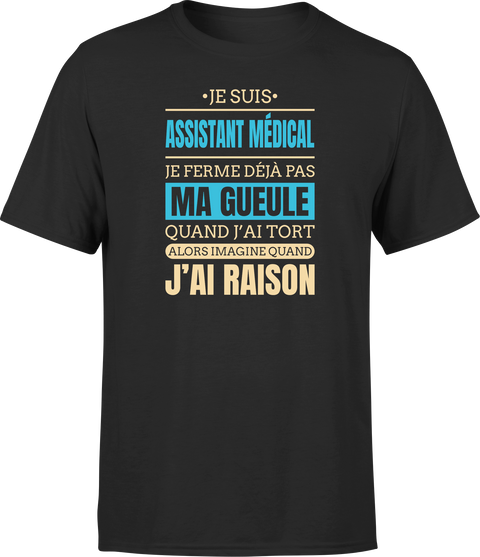 T shirt homme j ai raison je suis assistant medical