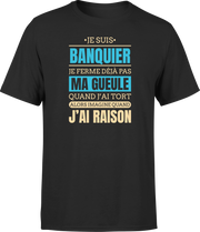 T shirt homme j ai raison je suis banquier