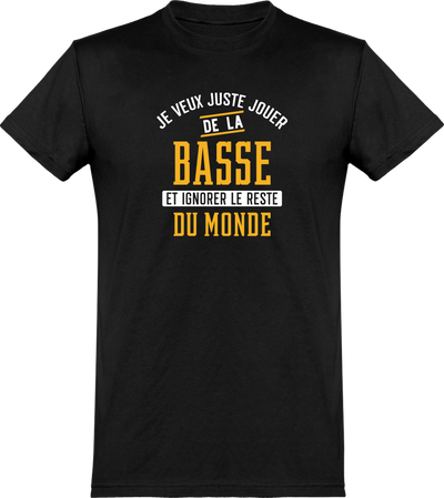  T shirt homme jouer de la basse et ignorer le monde