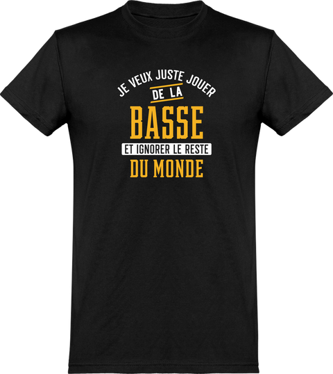  T shirt homme jouer de la basse et ignorer le monde
