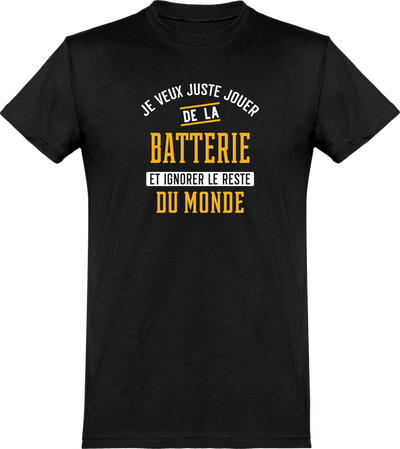  T shirt homme jouer de la batterie et ignorer le monde