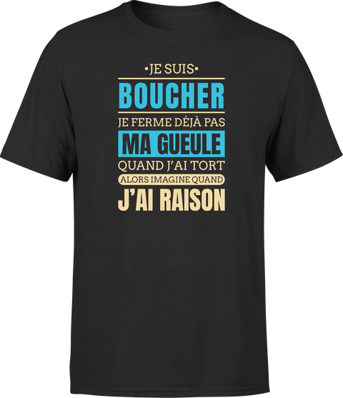 T shirt homme j ai raison je suis boucher