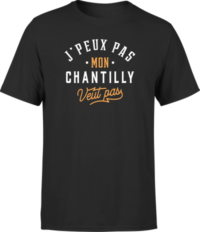 T shirt homme j peux pas chantilly