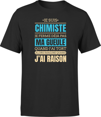 T shirt homme j ai raison je suis chimiste