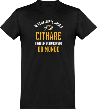  T shirt homme jouer de la cithare et ignorer le monde